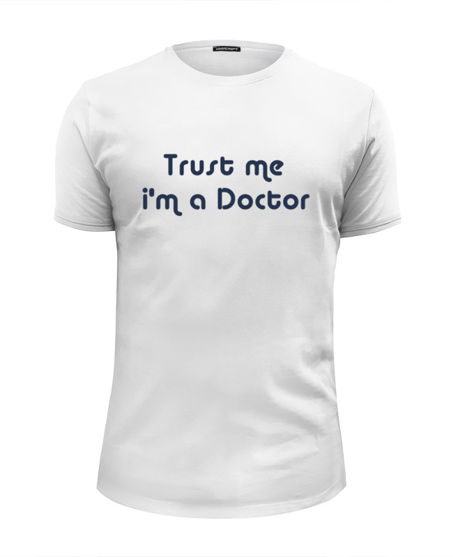 I am a doctor. Trust me im a Doctor футболка. Майка Trust me i'm a Doctor. Майка с надписью Trust me i'm a Doctor. Trust me i'm a Doctor футболка женская.