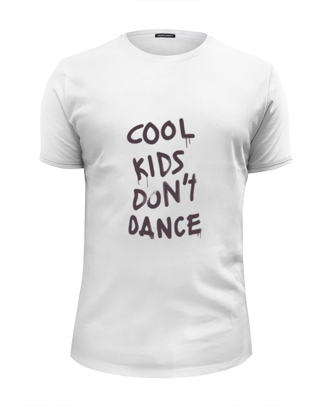 I dont dance. Классическая футболка Dance. Футболка cool Kid. Классная надпись на футболку Dance with. Футболка Dancing King.