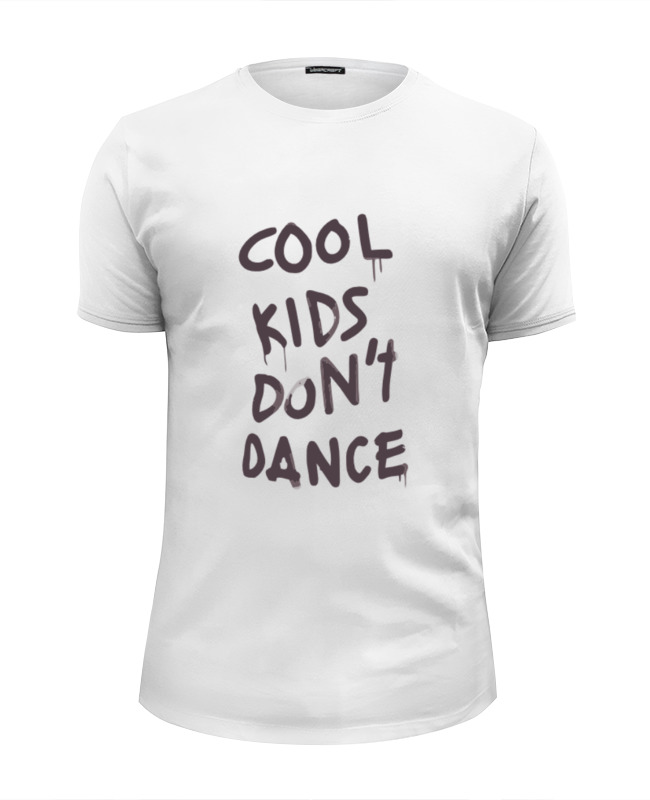 I dont dancing. Танцы cool Kids. Футболка Ringer-t 'Dance'. Майка the Dancing Kid. Cool Kids don't Dance.