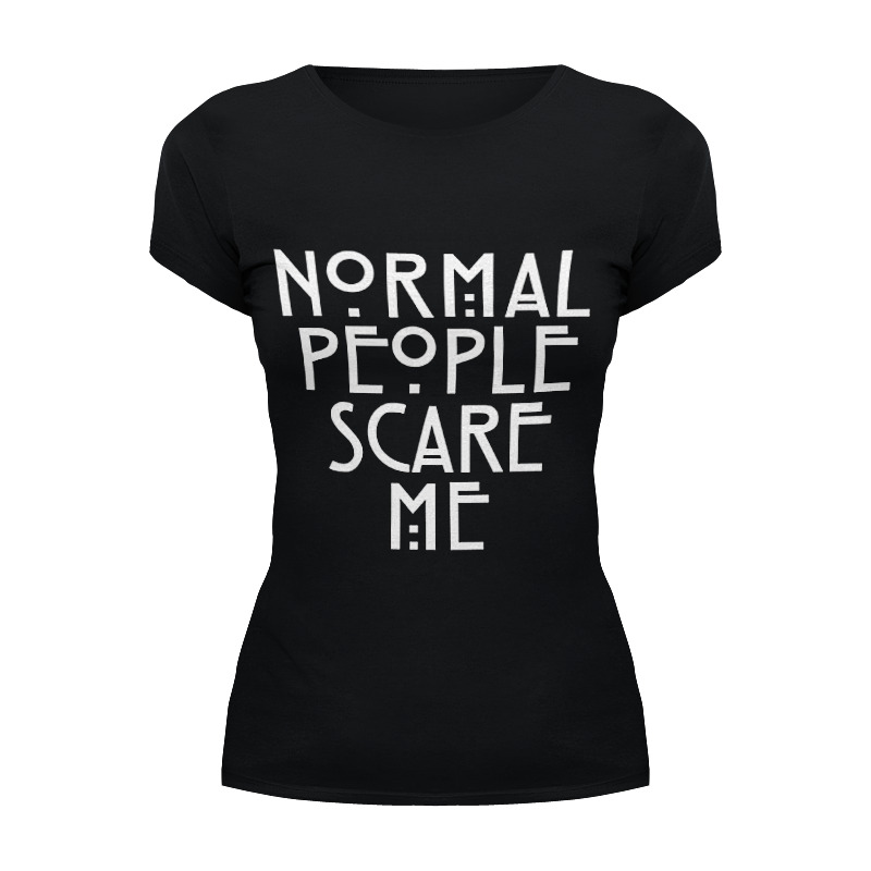 Normal people Scare me футболка. Normal people Scare me. Normal people Scare.